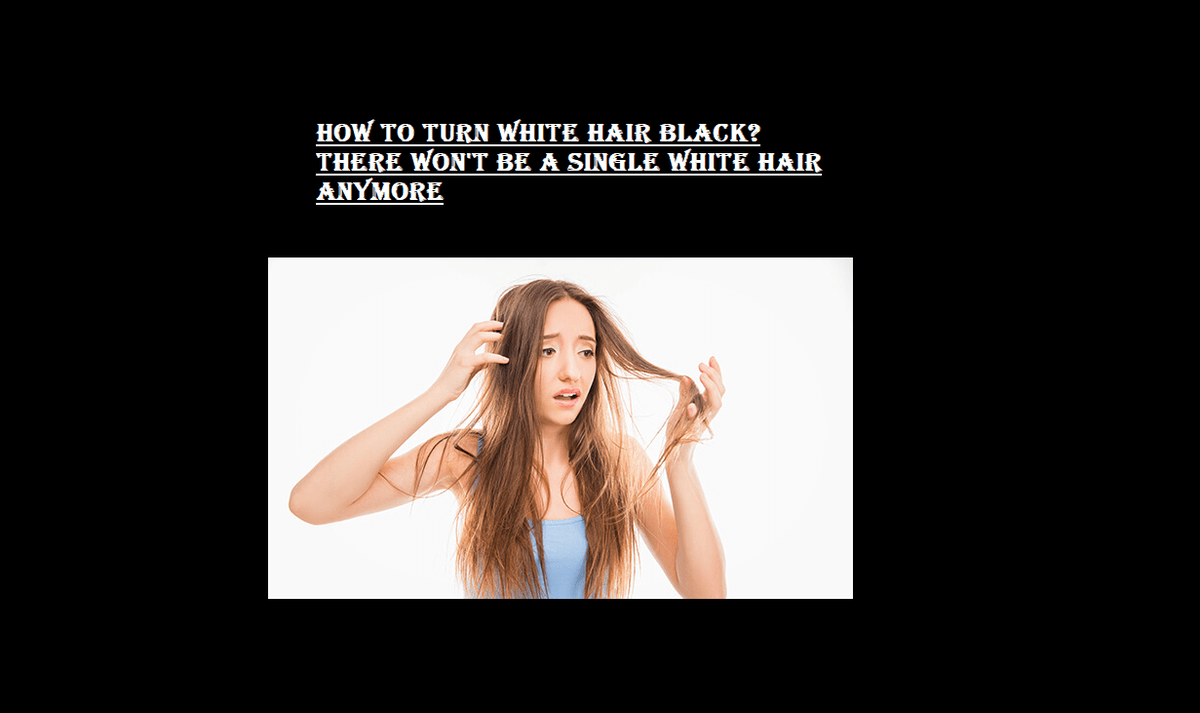 How to turn white hair black