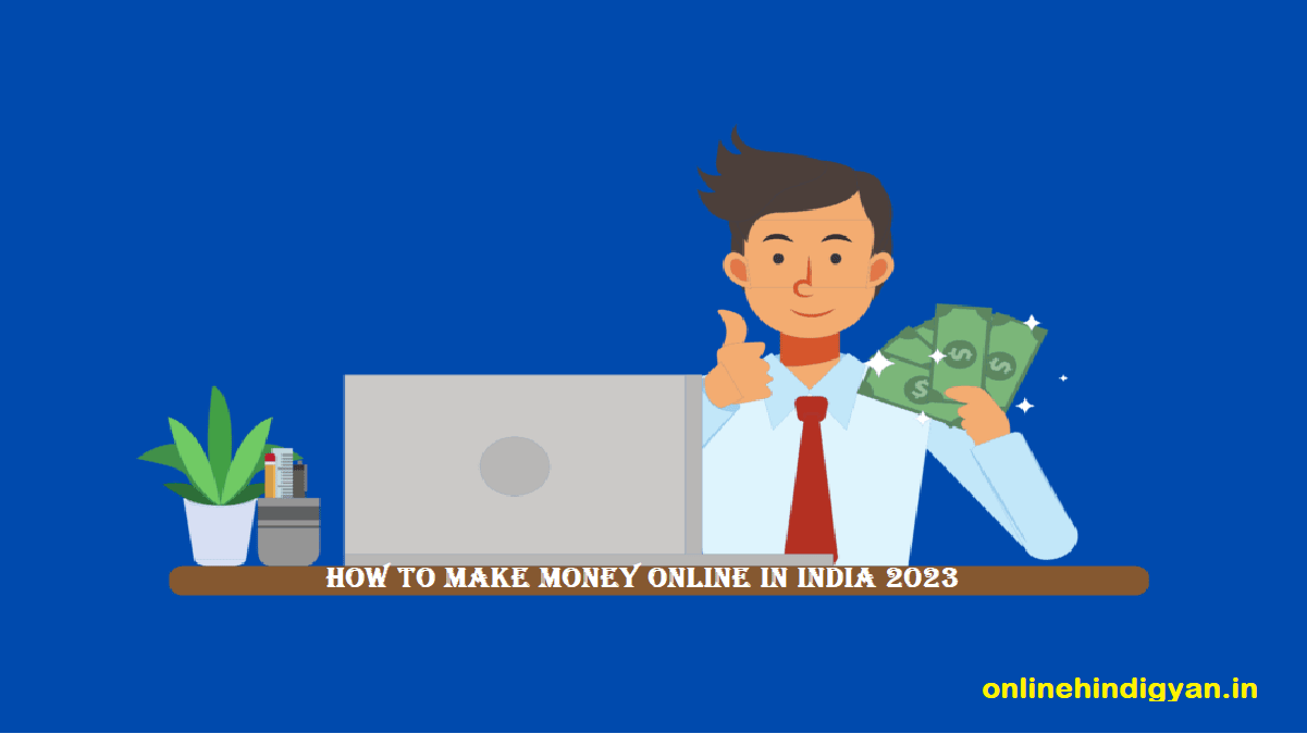 How to Make Money Online In India 2023